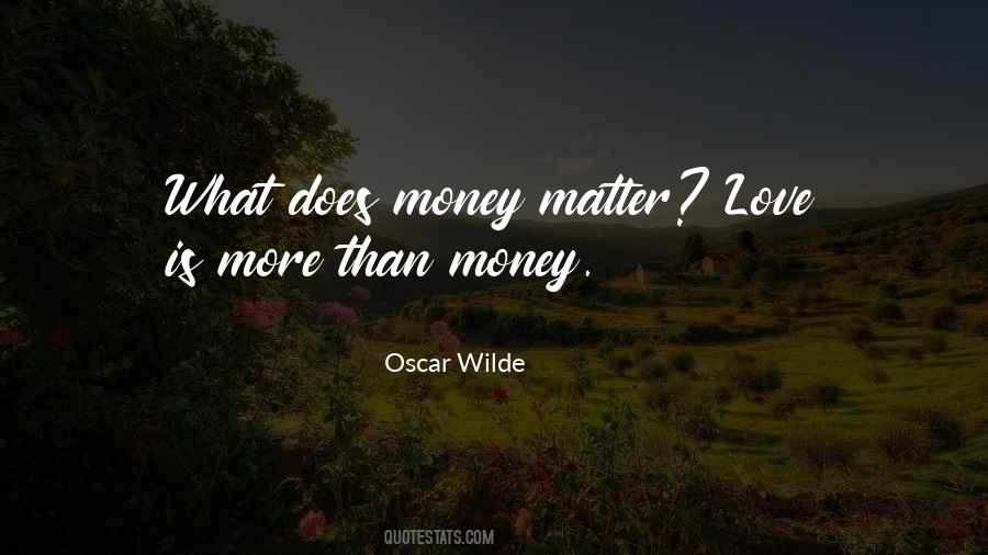 Money Does Matter Quotes #347011