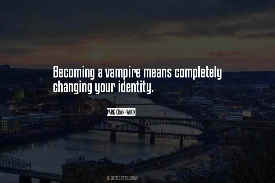 Quotes About Identity Changing #1267668