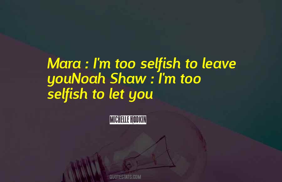 I M Too Selfish Quotes #428089