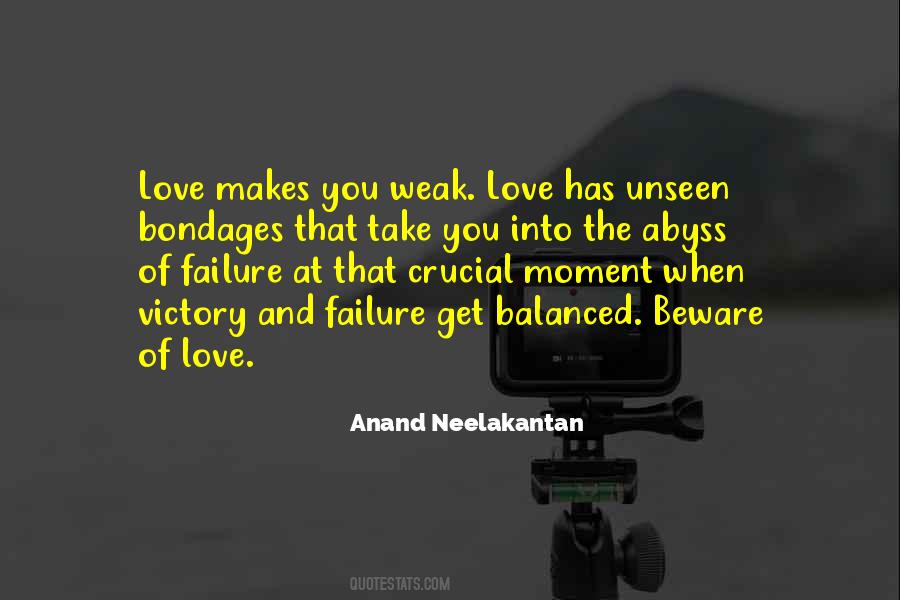 Love Makes Us Weak Quotes #1183885