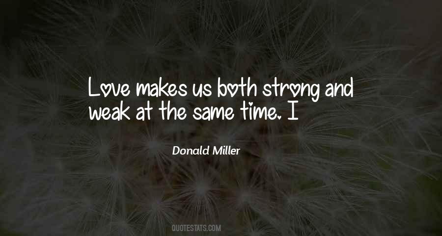 Love Makes Us Weak Quotes #1561866