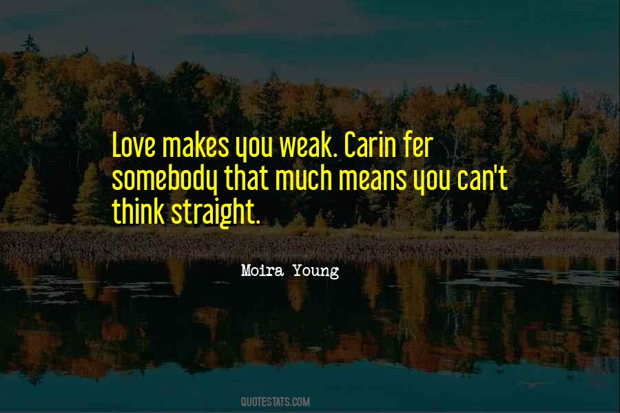 Love Makes Us Weak Quotes #505305