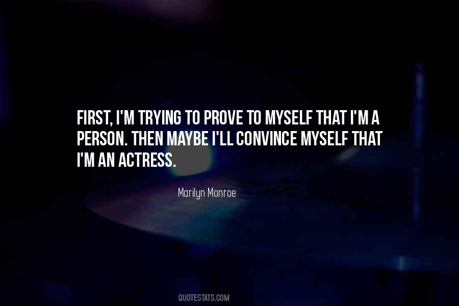I Prove Myself Quotes #1625101