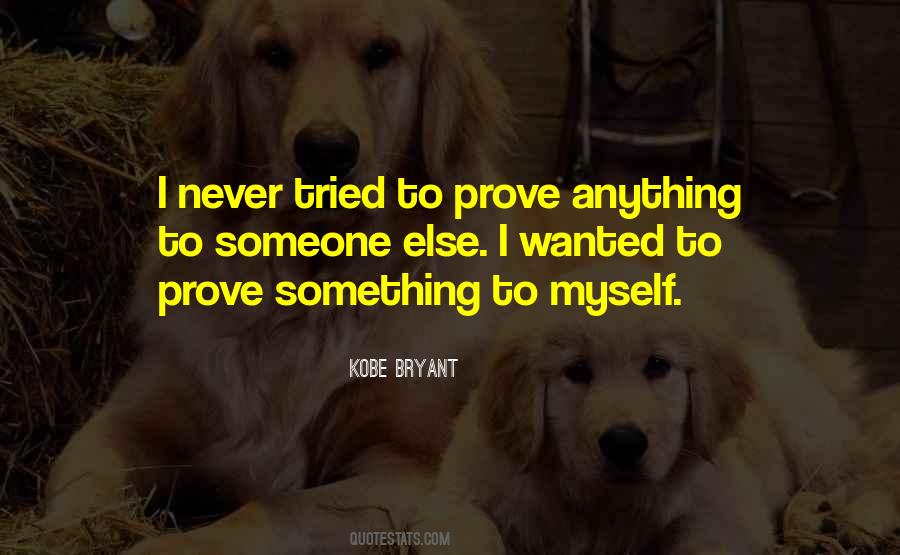 I Prove Myself Quotes #728162