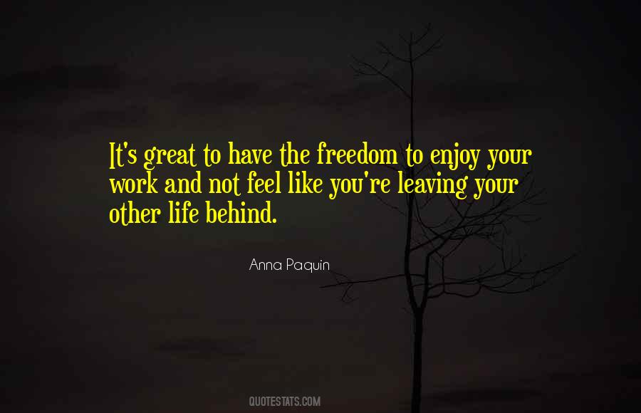 Enjoy The Freedom Quotes #1493923