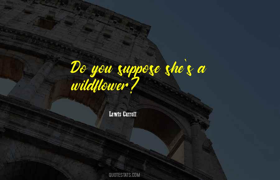 Quotes About A Wildflower #1249800