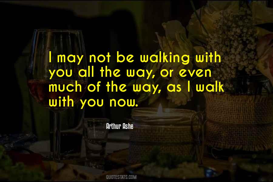 Walking With You Quotes #1632010