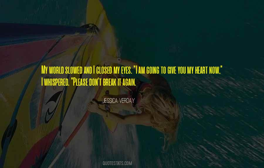 The World Will Break Your Heart Quotes #1309076