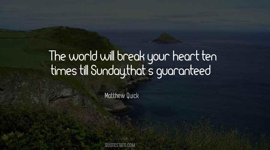 The World Will Break Your Heart Quotes #415301