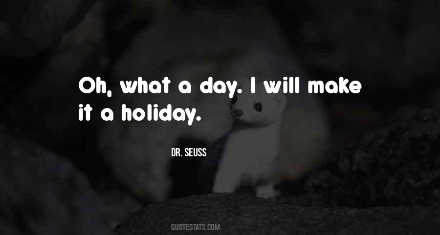 Oh What A Day Quotes #1552854