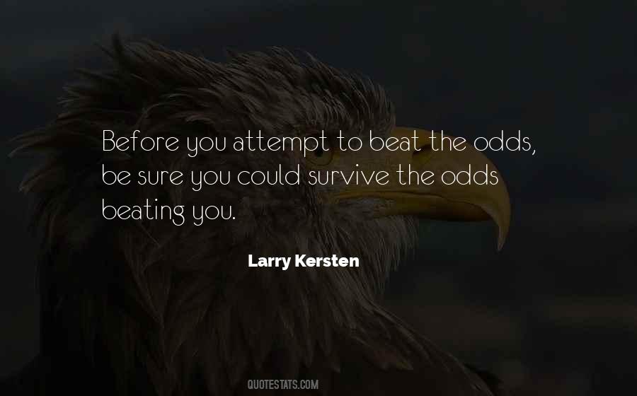 Odds Beating You Quotes #992106