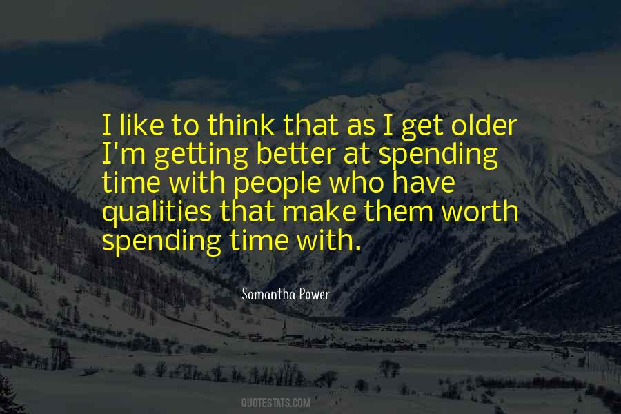 Worth Spending Time Quotes #1427532