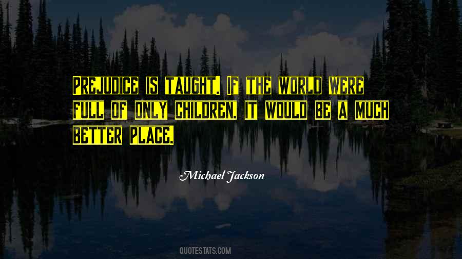 The World Would Be A Better Place Quotes #1185519