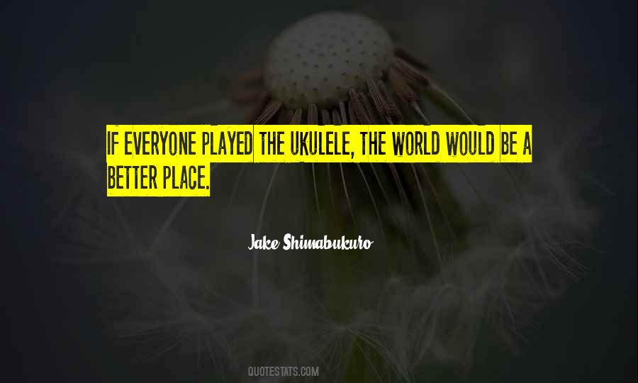 The World Would Be A Better Place Quotes #1615255