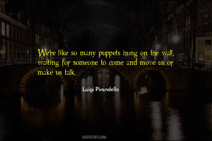 Waiting For Someone To Come Quotes #696261