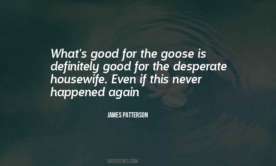 Good For The Goose Quotes #951308