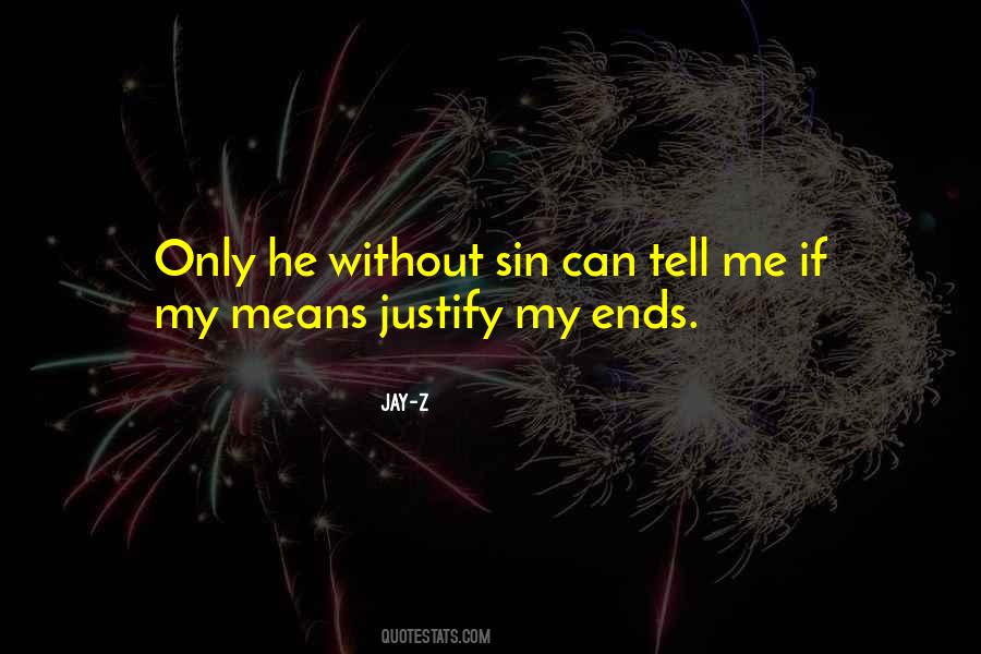 Means Justify The Ends Quotes #829639