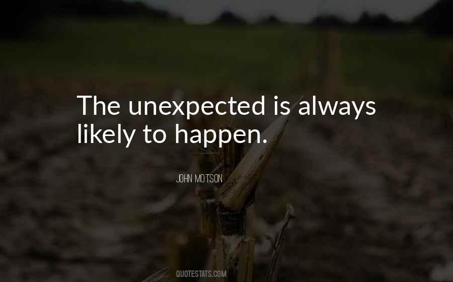 The Unexpected Happens Quotes #388565
