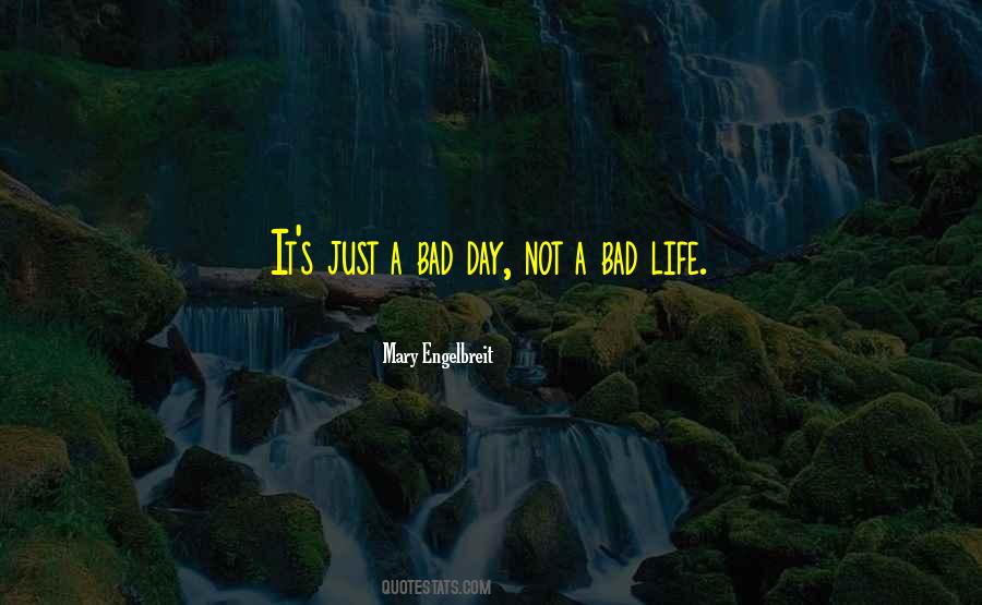 Not A Bad Day Quotes #1346402