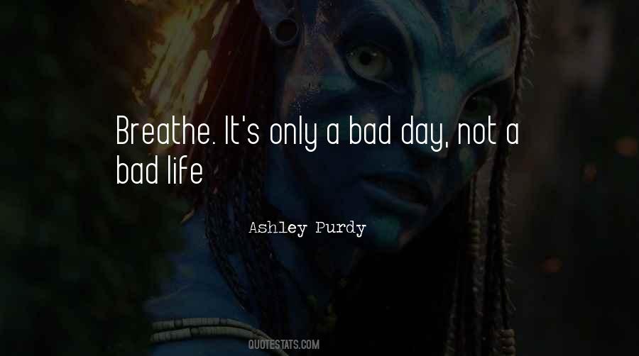 Not A Bad Day Quotes #299095