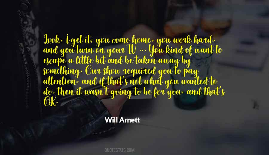 Get What You Work For Quotes #1789592
