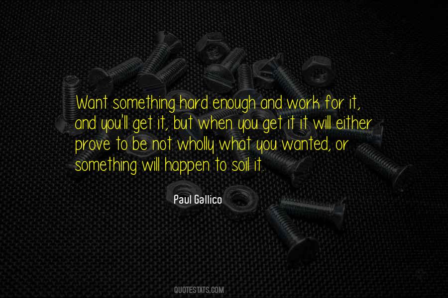 Get What You Work For Quotes #526242