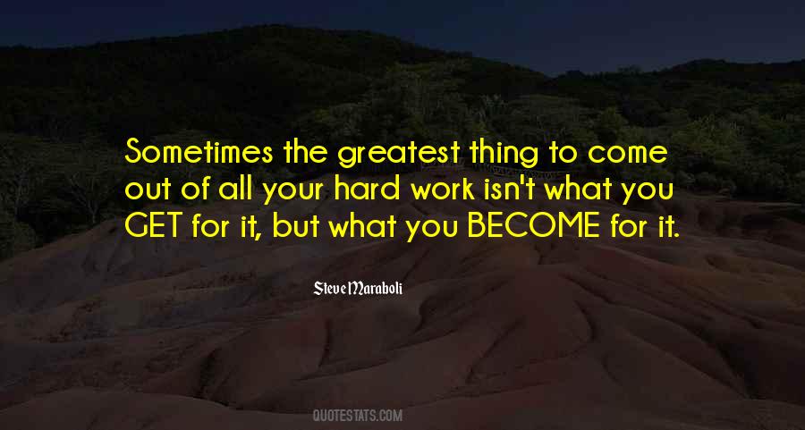 Get What You Work For Quotes #876682