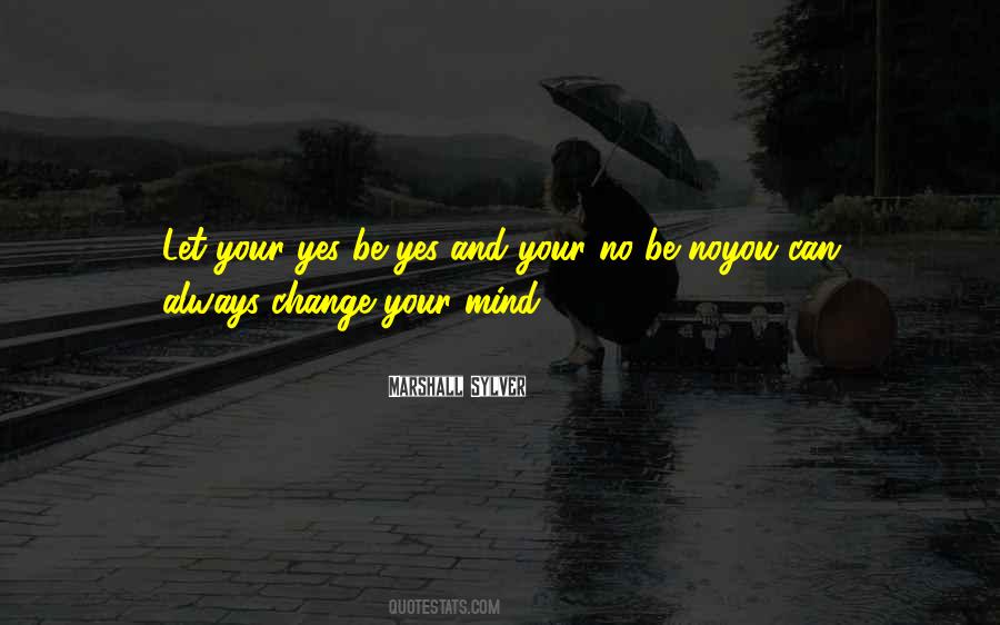 You Can Always Change Your Mind Quotes #390767