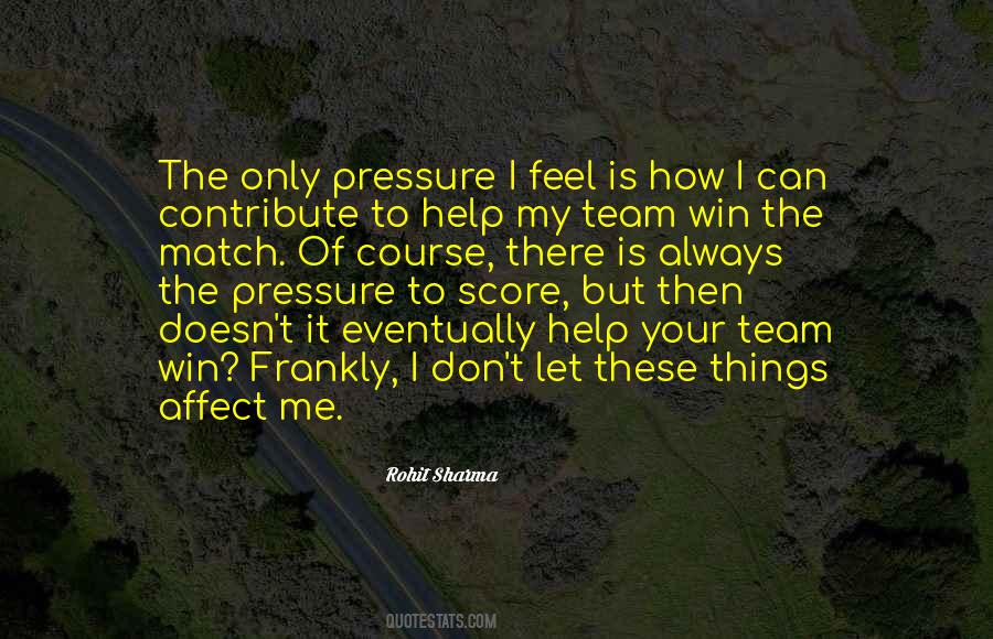 Feel The Pressure Quotes #1609372