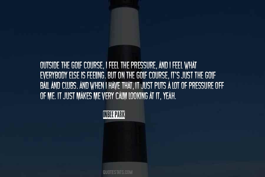 Feel The Pressure Quotes #775017