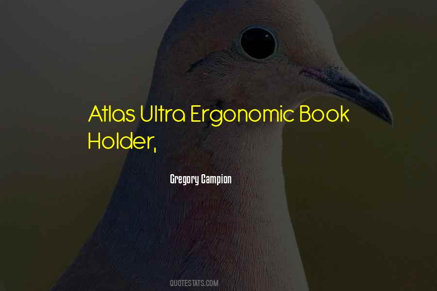 Ergonomic Quotes #1159386 Ergonomic Quotes #1159386