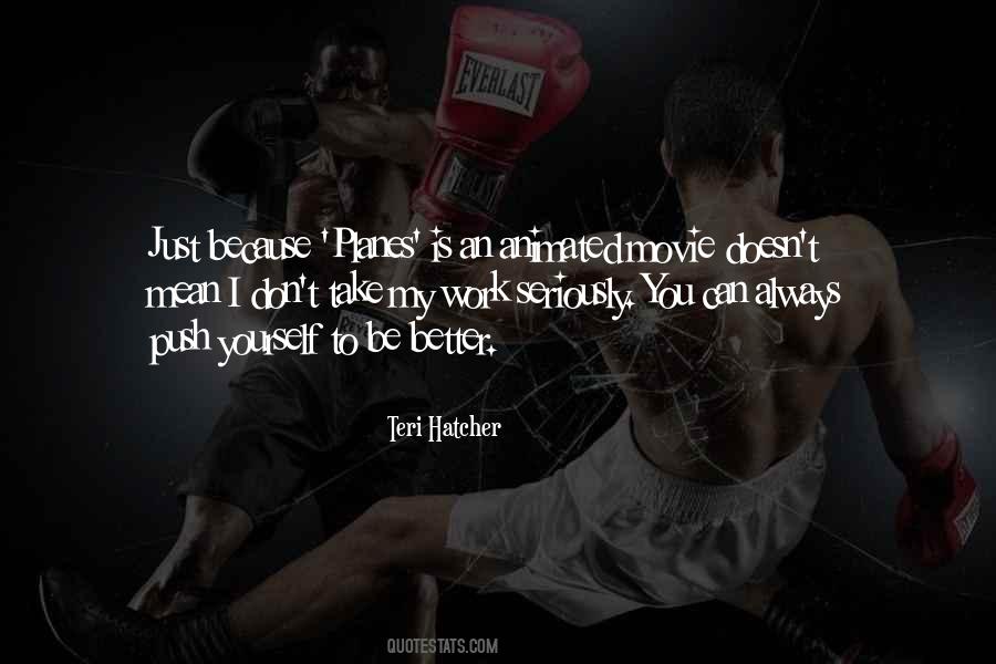 Push Yourself To Be Better Quotes #569646