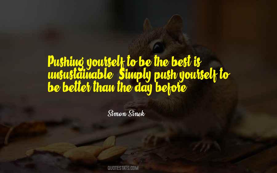 Push Yourself To Be Better Quotes #653081