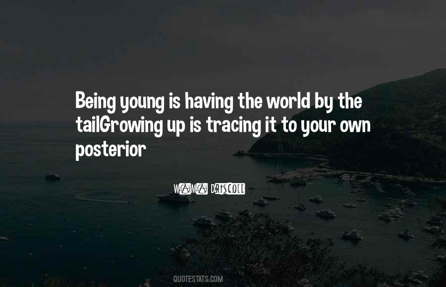 Quotes About Being Young And Growing Up #1462677