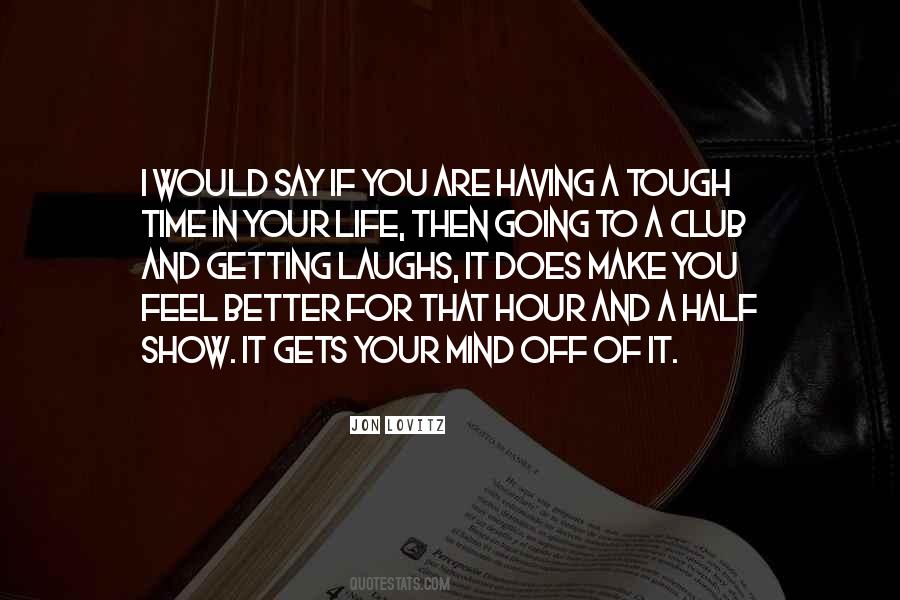 Quotes About Having A Better Life #377448