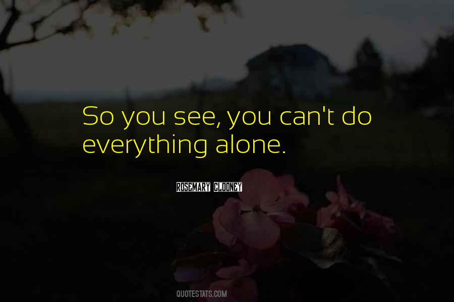 Do Everything Alone Quotes #1692251