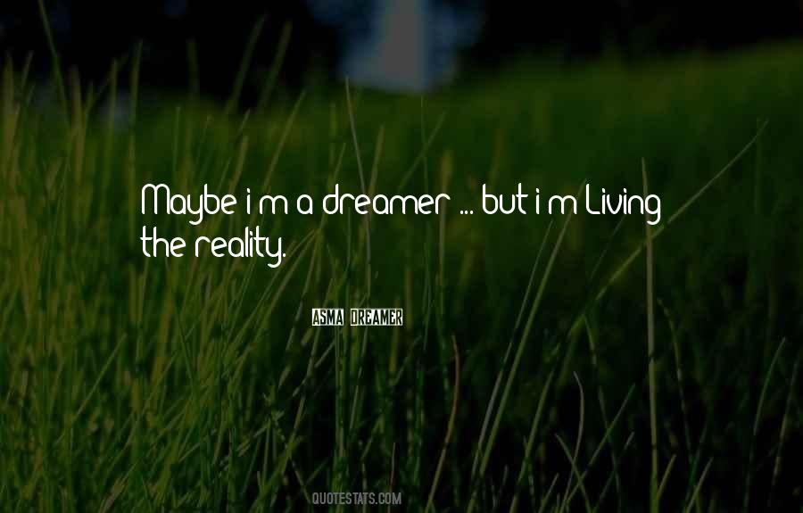 I M A Dreamer Quotes #1065982