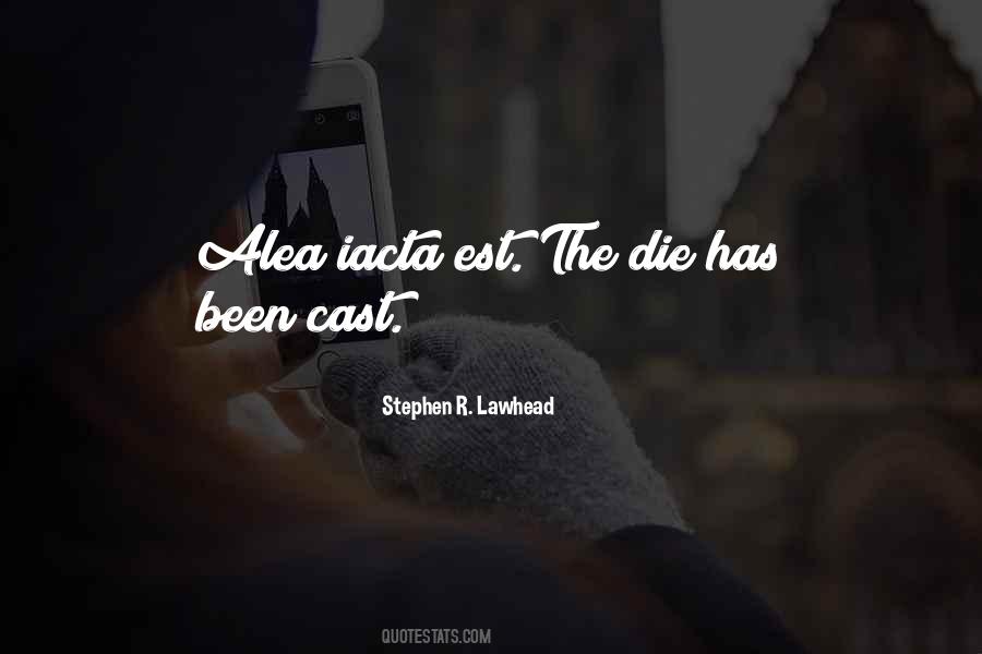 The Die Is Cast Quotes #1402043