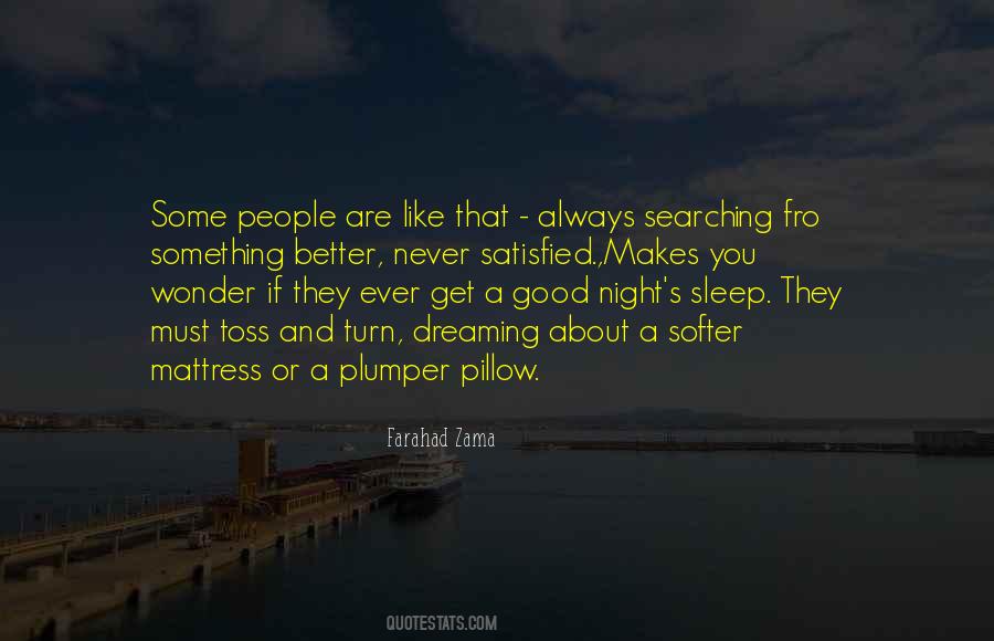 Are You Satisfied Quotes #1516527