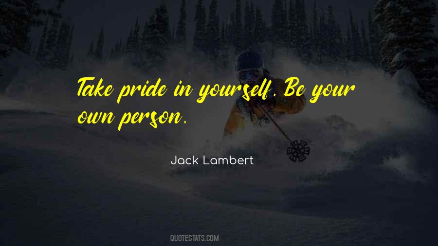 Take Pride In Yourself Quotes #1082819