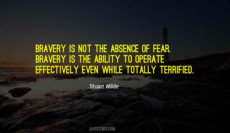 Bravery Is Not The Absence Of Fear Quotes #66432