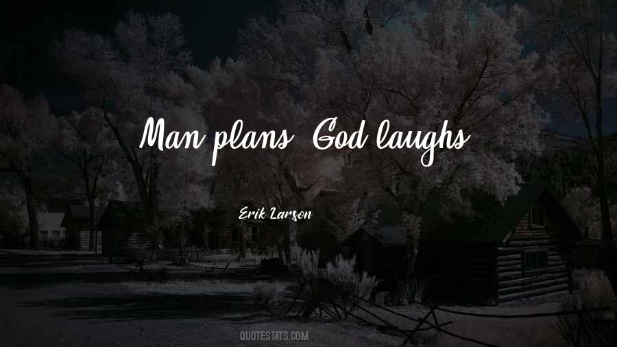 Man Plans God Laughs Quotes #1595148