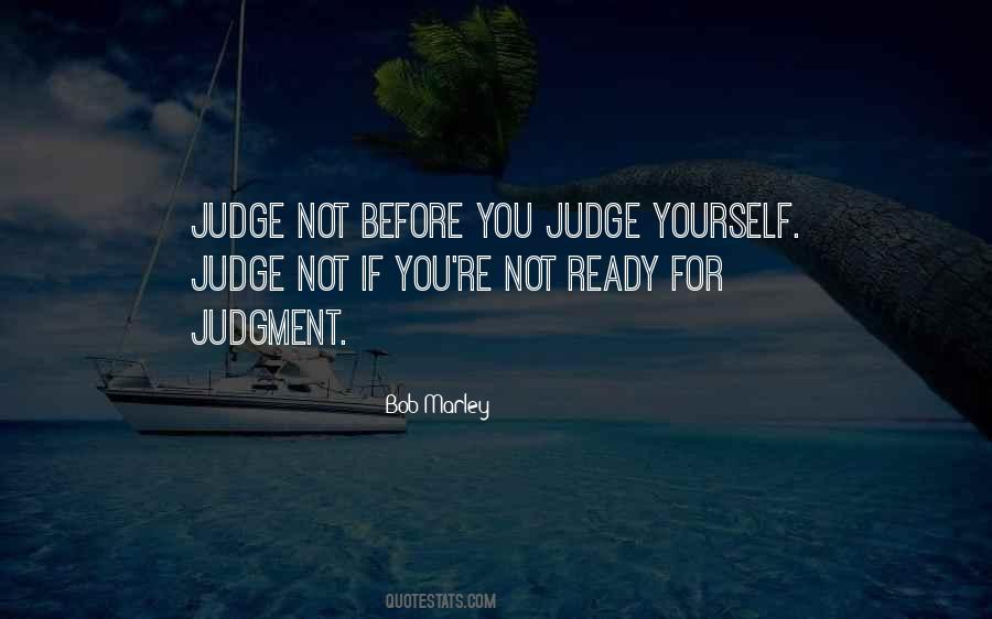 Judge Yourself Quotes #1278579