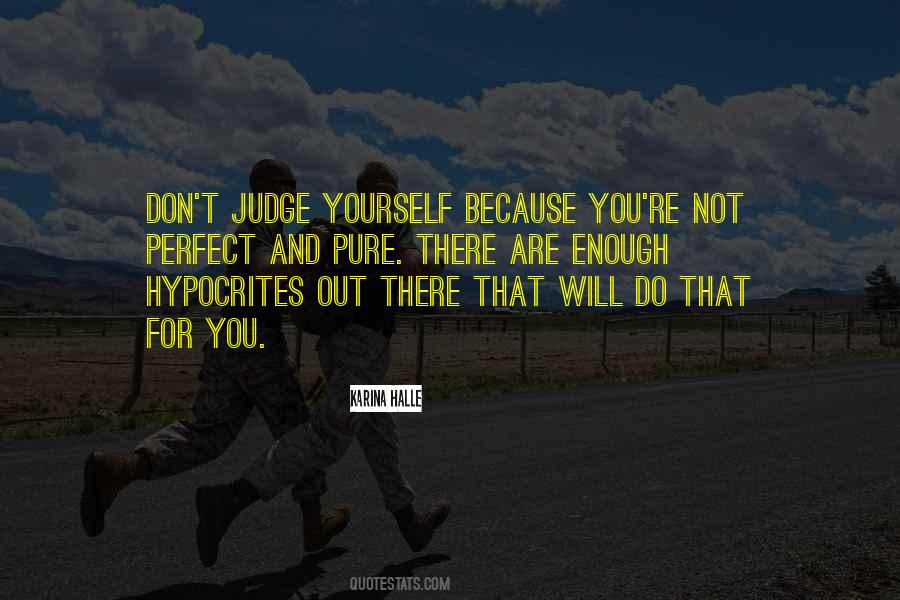 Judge Yourself Quotes #1694776
