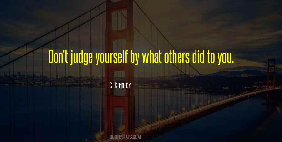 Judge Yourself Quotes #346142