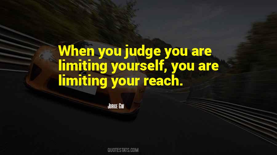 Judge Yourself Quotes #586172