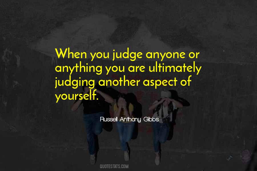 Judge Yourself Quotes #597454