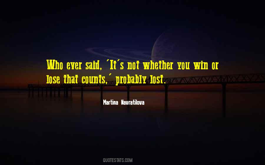 Not Whether You Win Or Lose Quotes #1533669