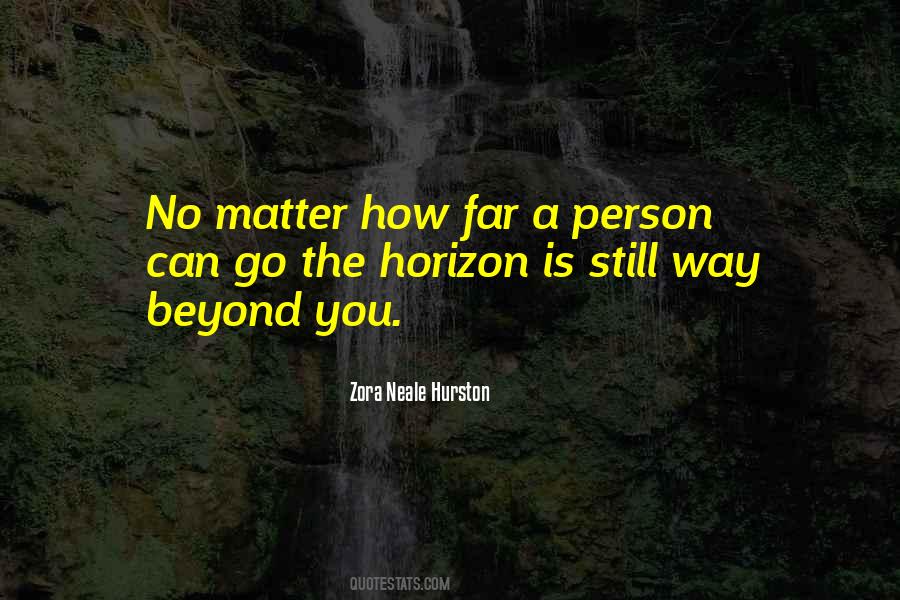 No Matter How Far You Go Quotes #1159904