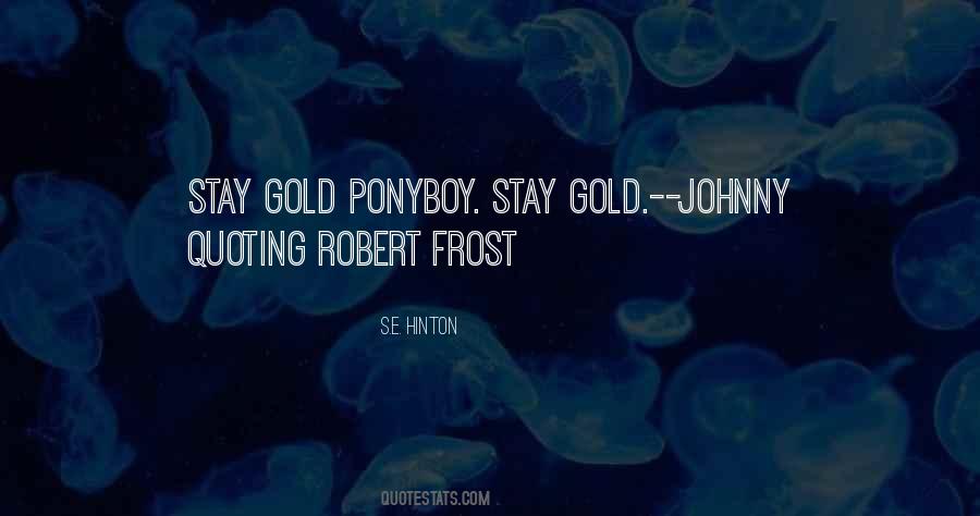 Stay Gold Quotes #10917